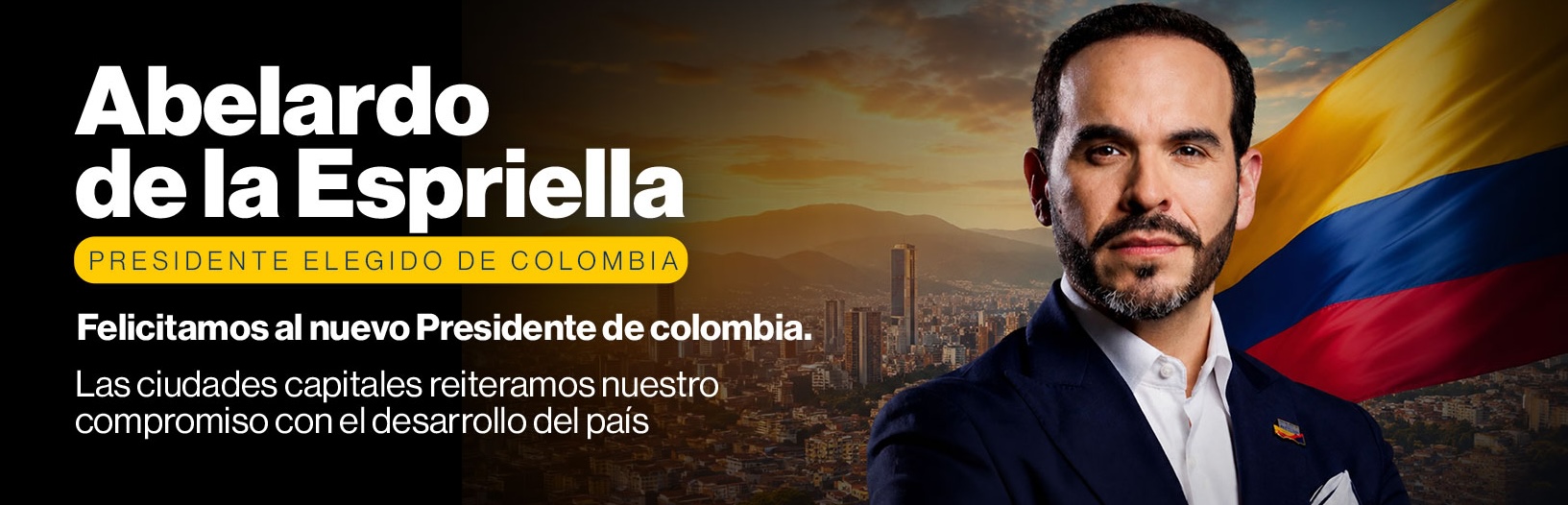 Asocapitales felicita al presidente electo Abelardo de la Espriella y ratifica su compromiso de trabajar por las ciudades capitales