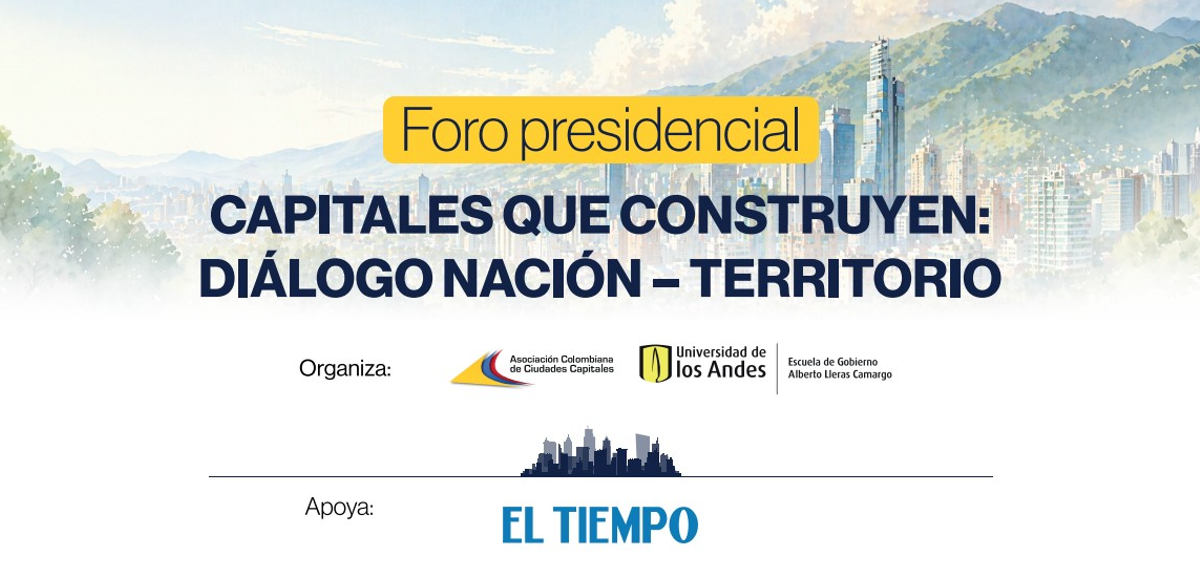 Foro Presidencial Capitales que Construyen diálogo Nación - Territorio