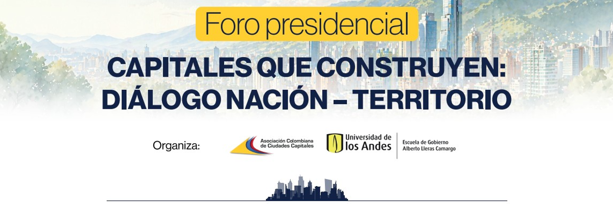 Foro Presidencial Capitales que Construyen diálogo Nación - Territorio