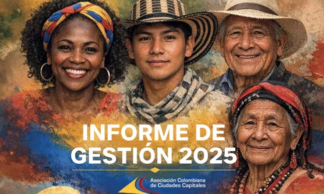 Asocapitales presenta su Informe de Gestión 2025: impacto económico de $2,7 billones y 19.670 servicios para fortalecer a las ciudades capitales