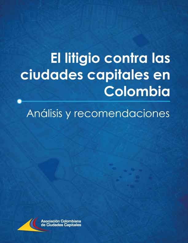 El litigio contra las ciudades capitales en Colombia análisis y recomendaciones