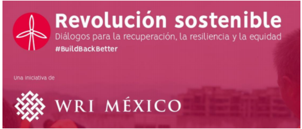 Revolución Sostenible: diálogos para la recuperación, la resiliencia y la equidad