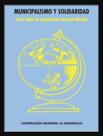 Publicación: MUNICIPALISMO Y SOLIDARIDAD: Guía sobre la cooperación descentralizada