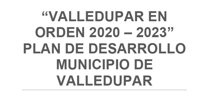 Valledupar_Plan de Desarrollo Municipal_2020-2023