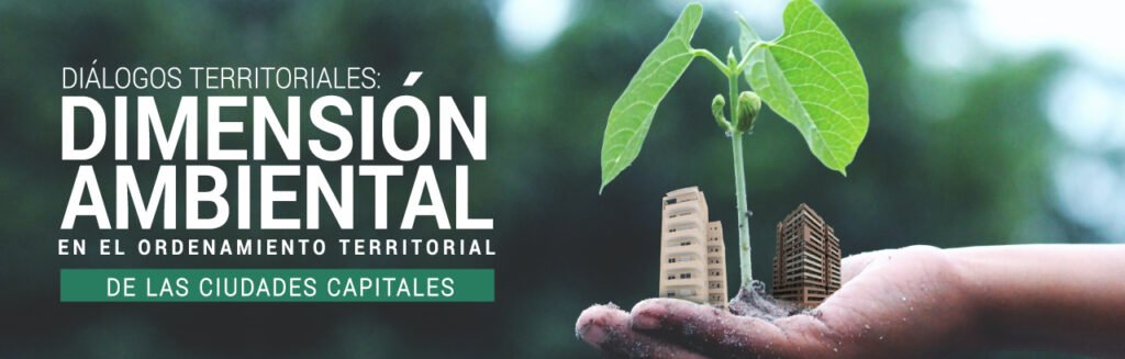 Asocapitales y la Procuraduría General de la Nación iniciarán ciclo de talleres “Diálogos Territoriales: La dimensión ambiental en el ordenamiento territorial de las ciudades”