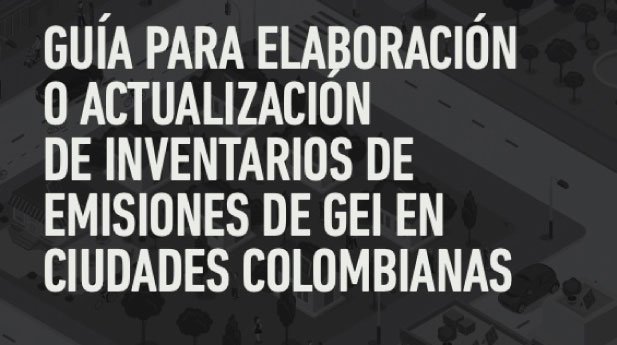 Guía-para-elaboración-o-actualización-de-inventarios-de-emisiones-de-GEI-en-ciudades-colombianas