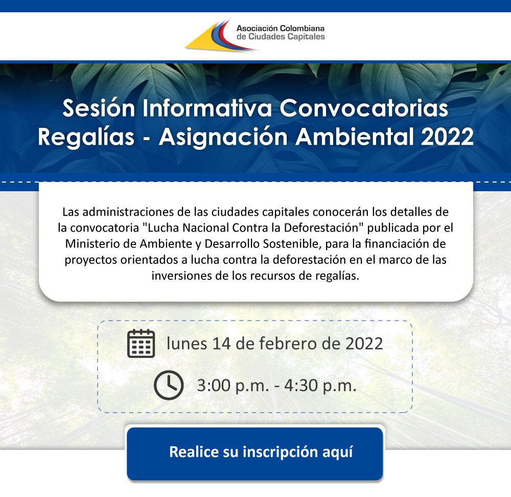 Participe en la “Sesión Informativa Convocatorias Regalías - Asignación Ambiental 2022”, organizada por Asocapitales