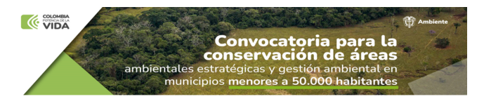 Minambiente lanza convocatoria para la Conservación de Áreas Ambientales Estratégicas y Gestión Ambiental en Municipios con menos de 50,000 habitantes